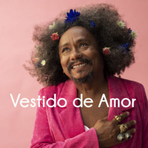 Chico César apresenta “Vestido de Amor”, primeiro single do novo álbum